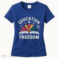 Education Is Freedom Teacher Student Back To School Gift Women's T-Shirt thumb 0