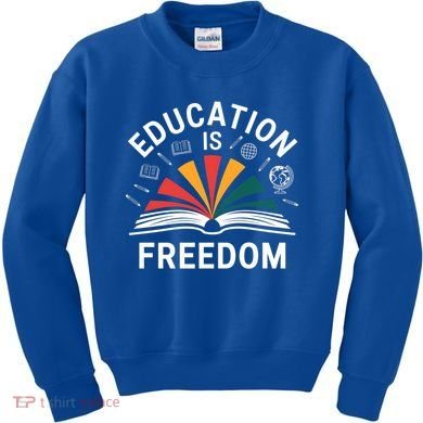 Education Is Freedom Teacher Student Back To School Gift Kids Sweatshirt