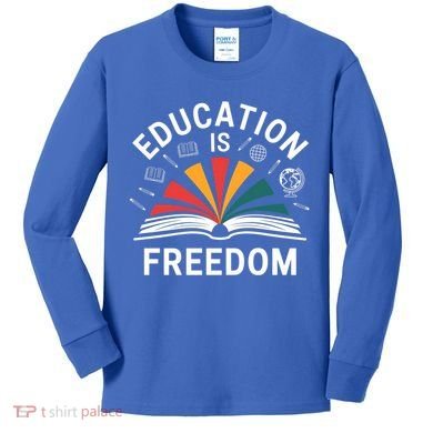 Education Is Freedom Teacher Student Back To School Gift Kids Long Sleeve Shirt
