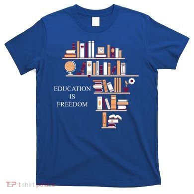 Education Is Freedom T-Shirt
