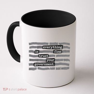 Everything Is Fine Trust Your Government Coffee Mug