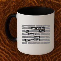 Everything Is Fine Trust Your Government Coffee Mug thumb 2