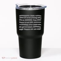 Everything Is Fine Trust Your Government Tumbler thumb 0