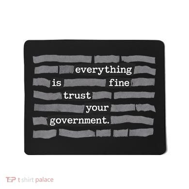 Everything Is Fine Trust Your Government Mousepad