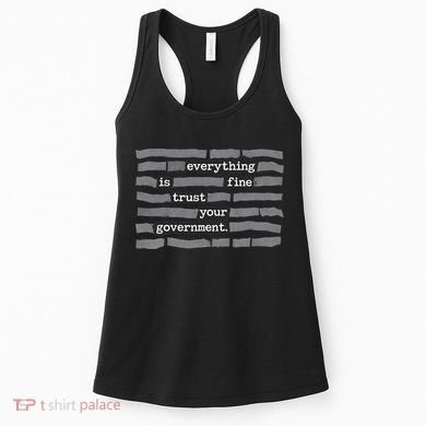 Everything Is Fine Trust Your Government Women's Tank Top