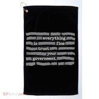 Everything Is Fine Trust Your Government Golf Towel thumb 0