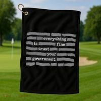 Everything Is Fine Trust Your Government Golf Towel thumb 1
