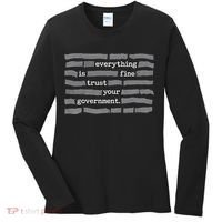Everything Is Fine Trust Your Government Women's Long Sleeve Shirt thumb 0