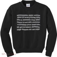 Everything Is Fine Trust Your Government Kids Sweatshirt thumb 0