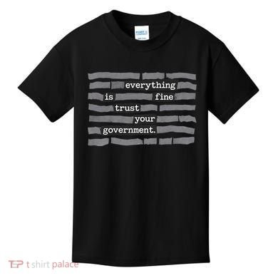 Everything Is Fine Trust Your Government Kids T-Shirt