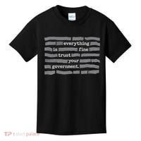 Everything Is Fine Trust Your Government Kids T-Shirt thumb 0