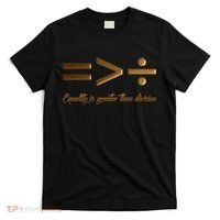 Equality Is Greater Than Division  T-Shirt thumb 0