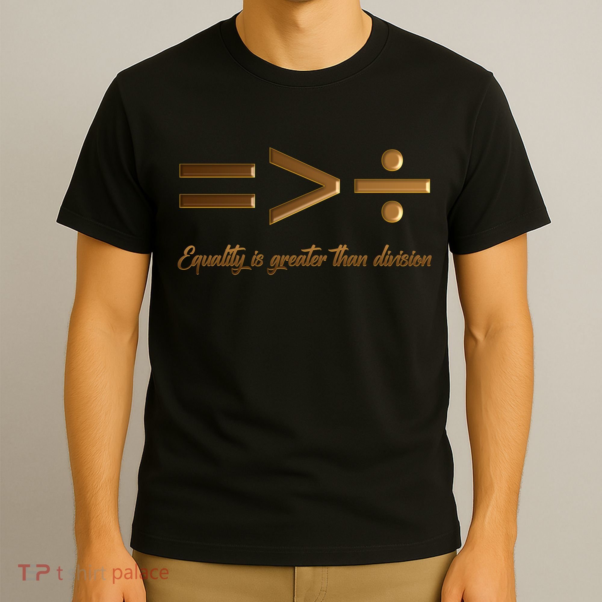 Equality Is Greater Than Division  T-Shirt