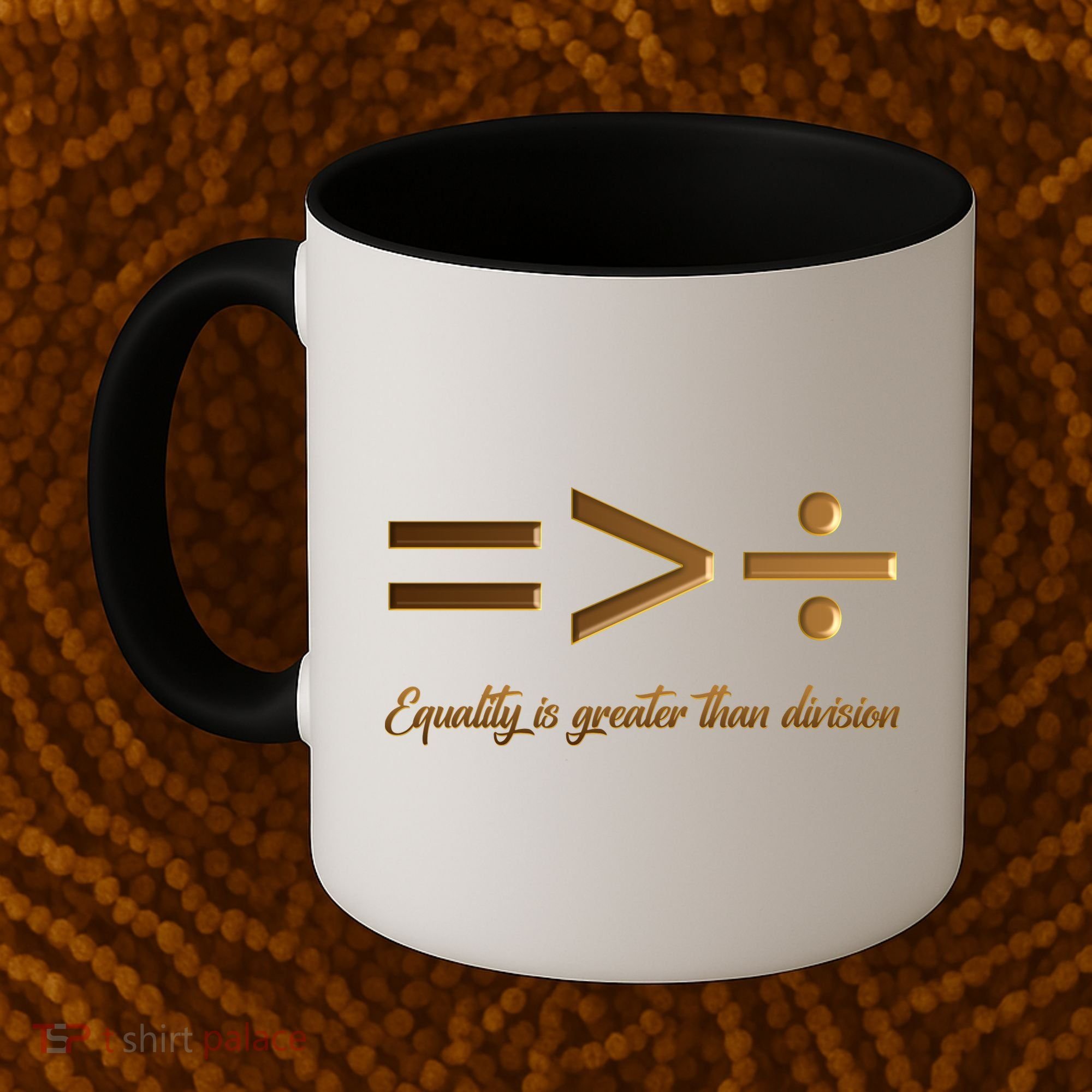 Equality Is Greater Than Division  Coffee Mug