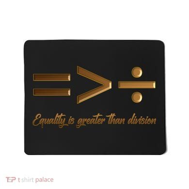 Equality Is Greater Than Division  Mousepad