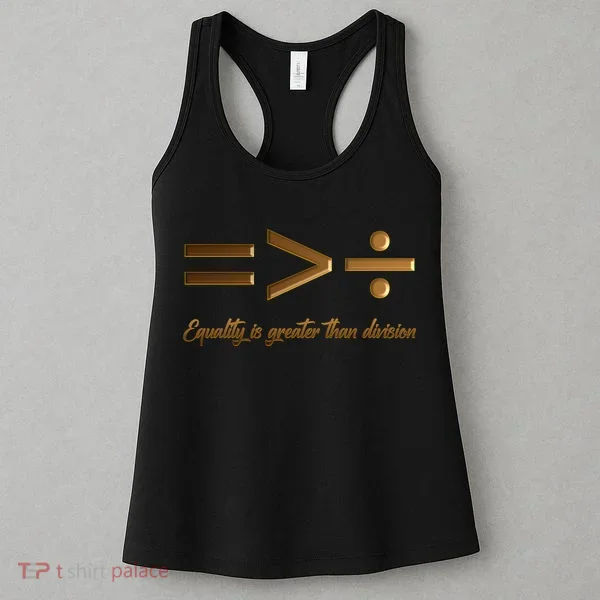 Equality Is Greater Than Division  Women's Tank Top