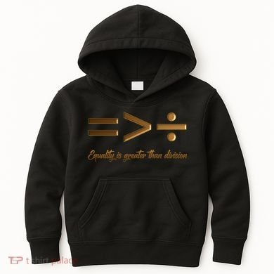Equality Is Greater Than Division  Kids Hoodie