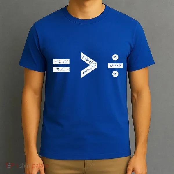 Equality Is Greater Than Division Symbols T-Shirt