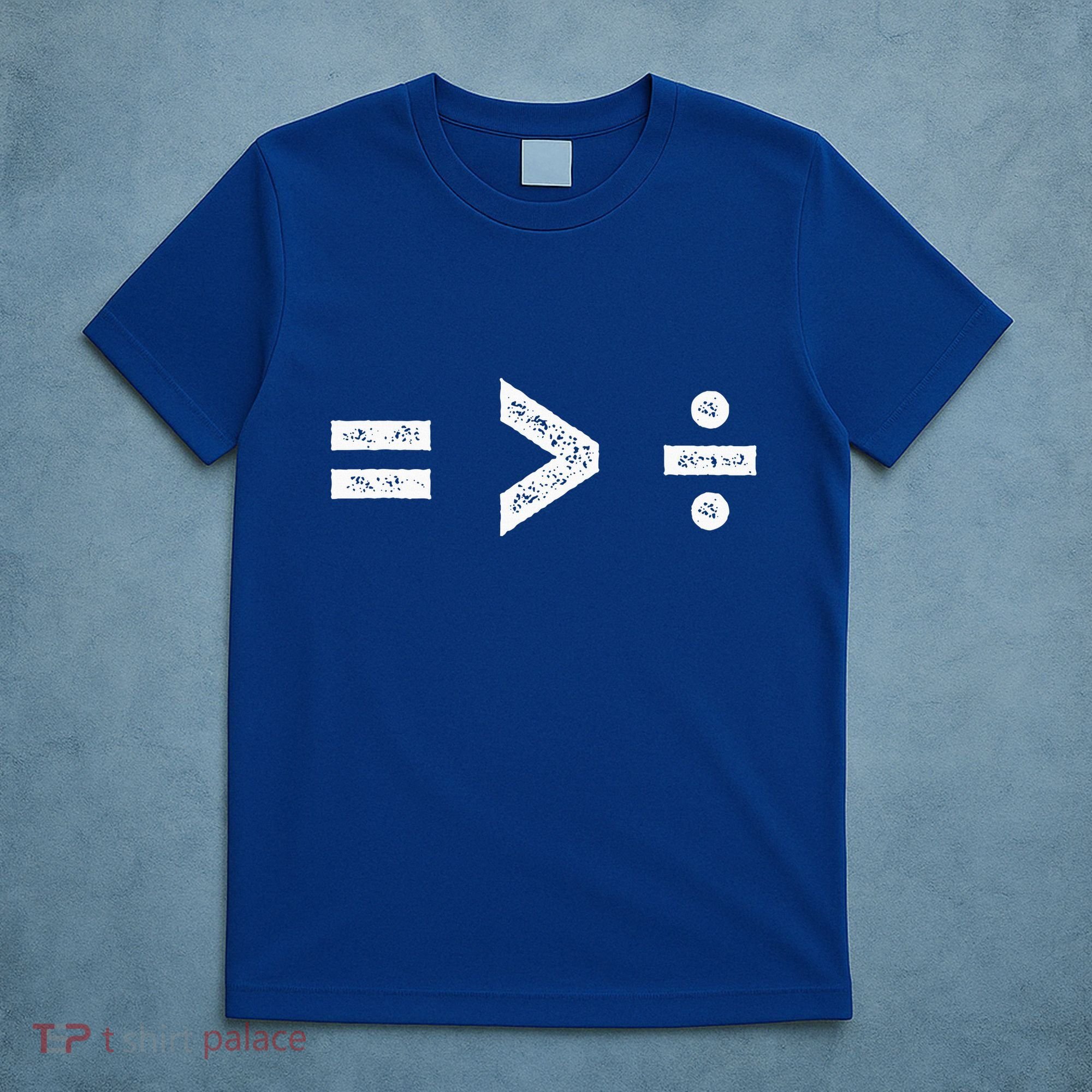 Equality Is Greater Than Division Symbols T-Shirt