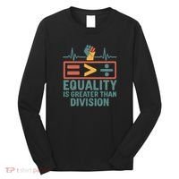 Equality is Greater Than Division Long Sleeve Shirt thumb 0