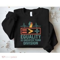 Equality is Greater Than Division Sweatshirt thumb 2