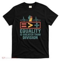 Equality is Greater Than Division T-Shirt thumb 0