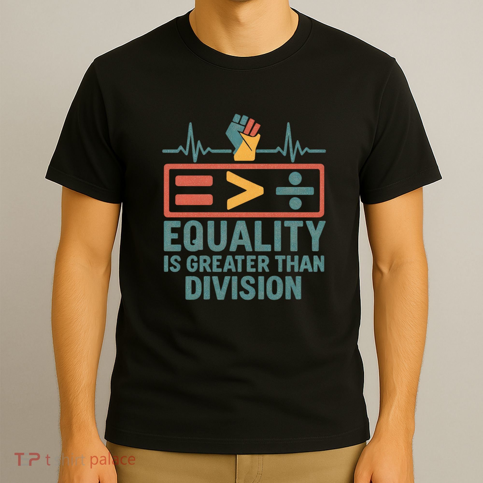 Equality is Greater Than Division T-Shirt