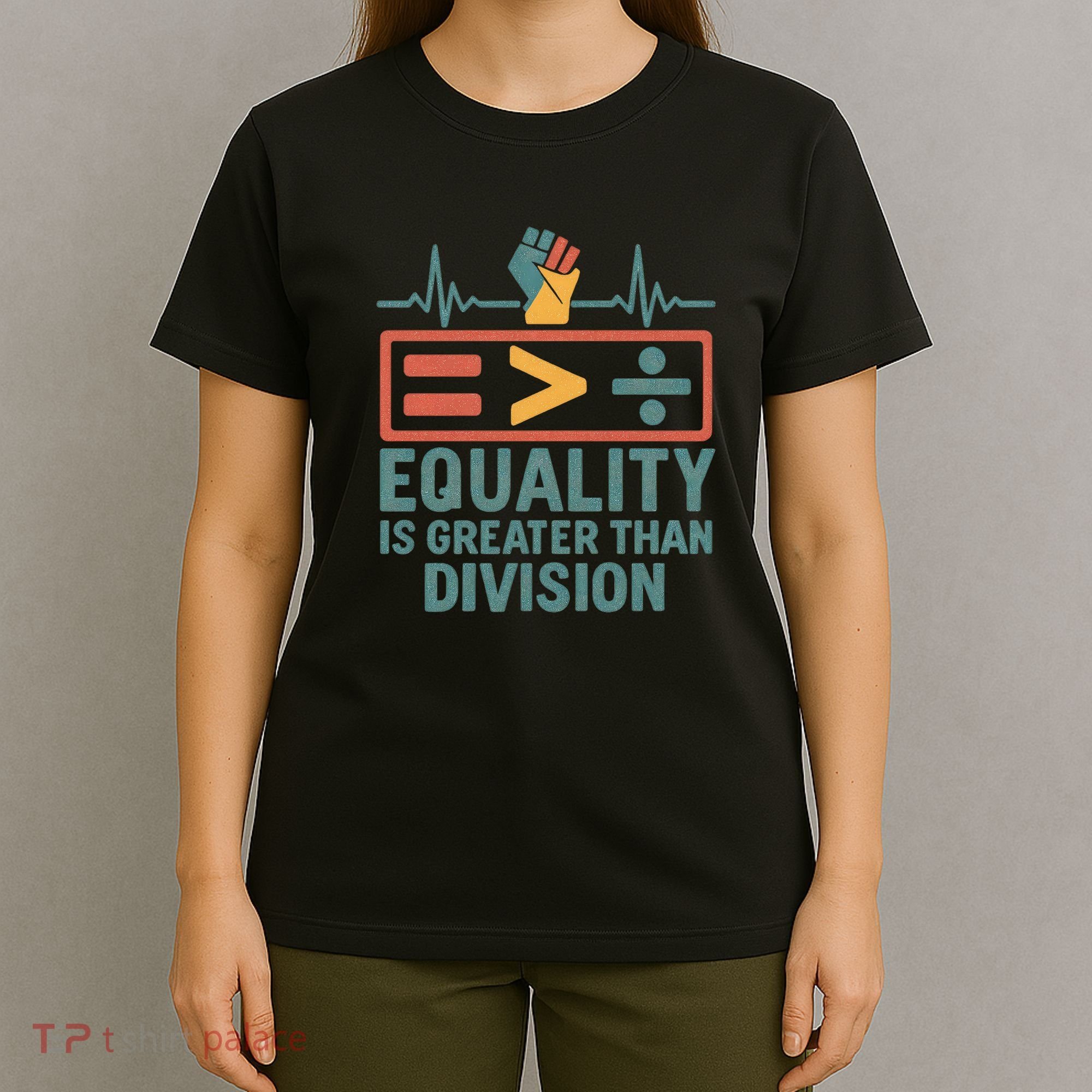 Equality is Greater Than Division T-Shirt