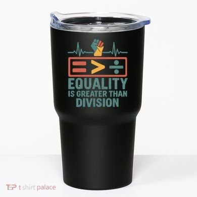 Equality is Greater Than Division Tumbler