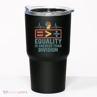 Equality is Greater Than Division Tumbler thumb 0