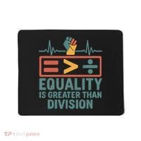 Equality is Greater Than Division Mousepad thumb 0