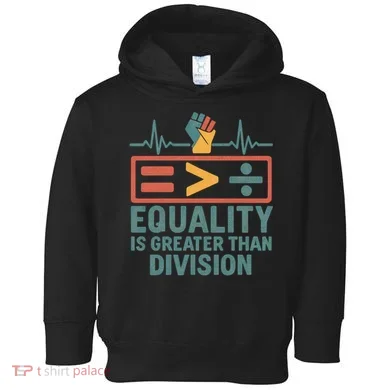 Equality is Greater Than Division Toddler Hoodie