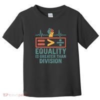 Equality is Greater Than Division Toddler T-Shirt thumb 0