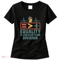 Equality is Greater Than Division Women's T-Shirt thumb 0
