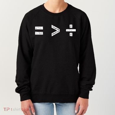 Equal Is Greater Than Divided Sign Math Equality Formula Gift Women's Sweatshirt