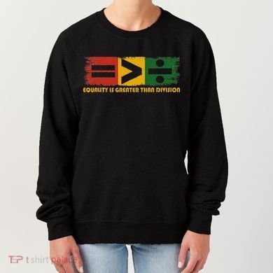 Equality Is Greater Than Division Juneteenth Math Women's Sweatshirt