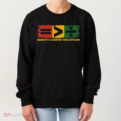 Equality Is Greater Than Division Juneteenth Math Women's Sweatshirt