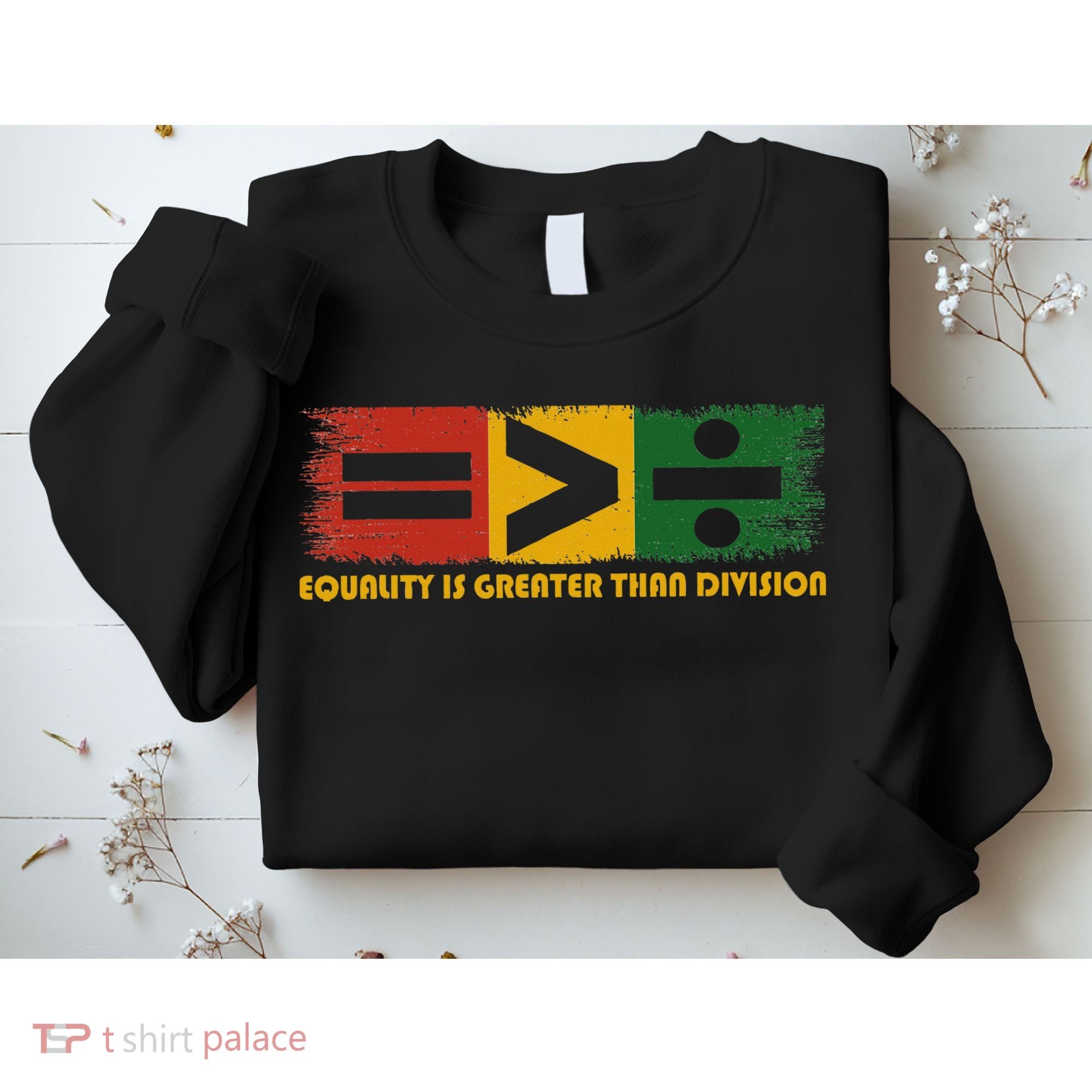 Equality Is Greater Than Division Juneteenth Math Sweatshirt