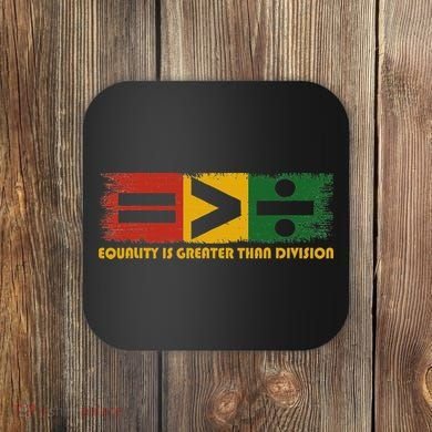 Equality Is Greater Than Division Juneteenth Math Coaster