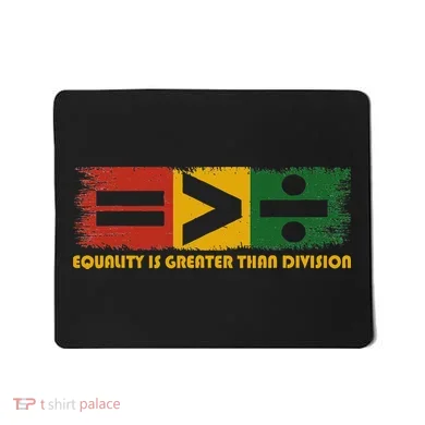 Equality Is Greater Than Division Juneteenth Math Mousepad