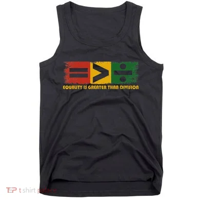 Equality Is Greater Than Division Juneteenth Math Tank Top