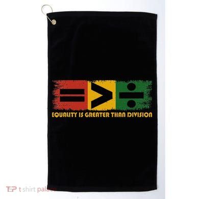 Equality Is Greater Than Division Juneteenth Math Golf Towel