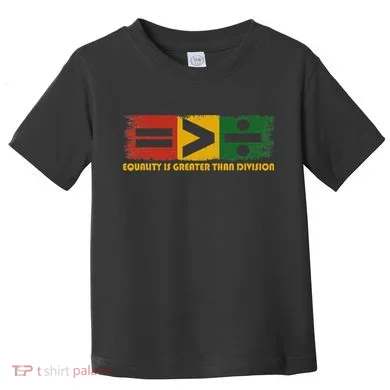 Equality Is Greater Than Division Juneteenth Math Toddler T-Shirt