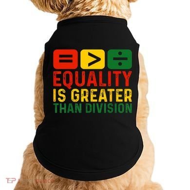 Equality Is Greater Than Division Math Black History Month Doggie Tank