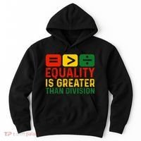 Equality Is Greater Than Division Math Black History Month Hoodie thumb 0