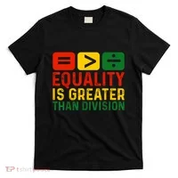 Equality Is Greater Than Division Math Black History Month T-Shirt thumb 0