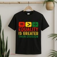 Equality Is Greater Than Division Math Black History Month T-Shirt thumb 2