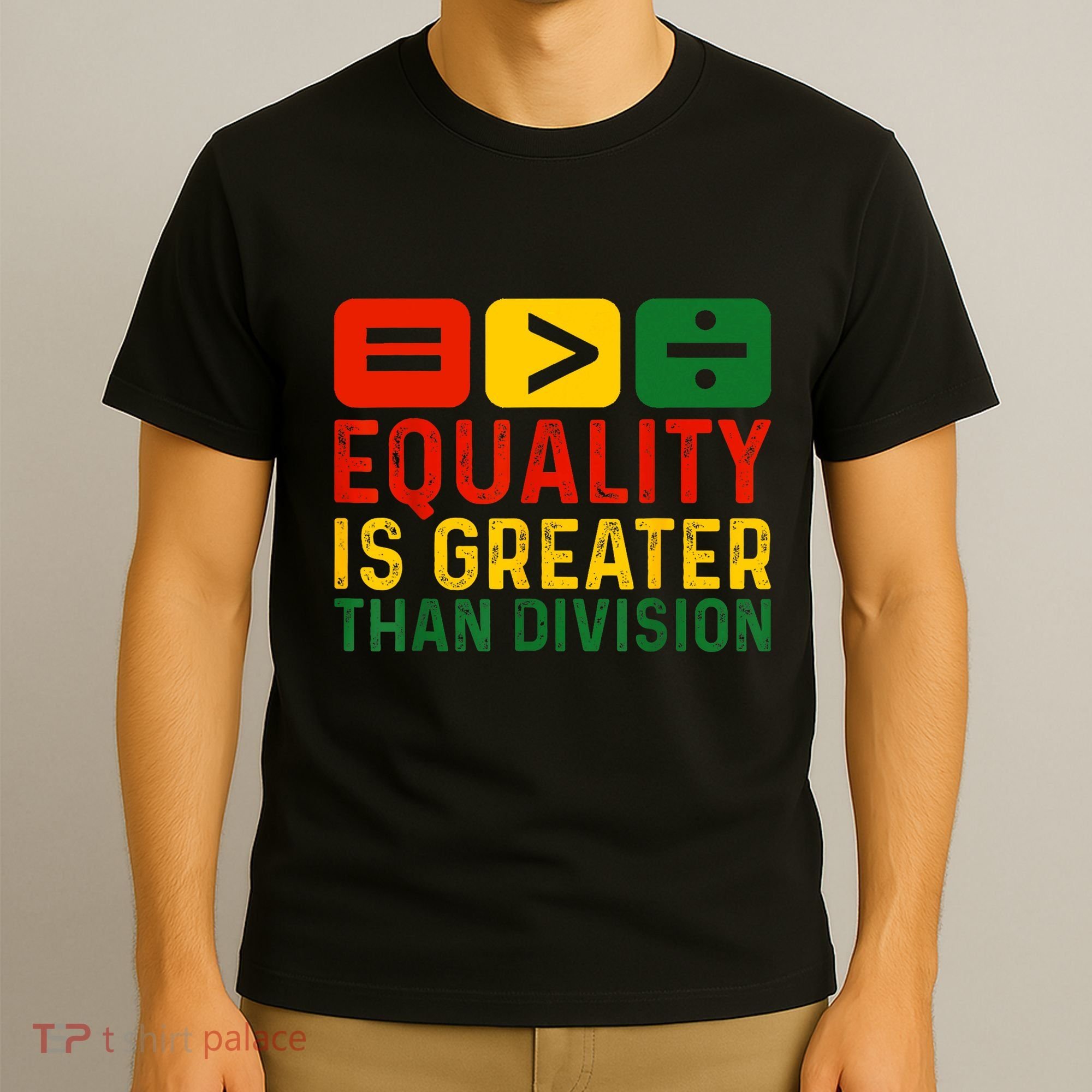 Equality Is Greater Than Division Math Black History Month T-Shirt