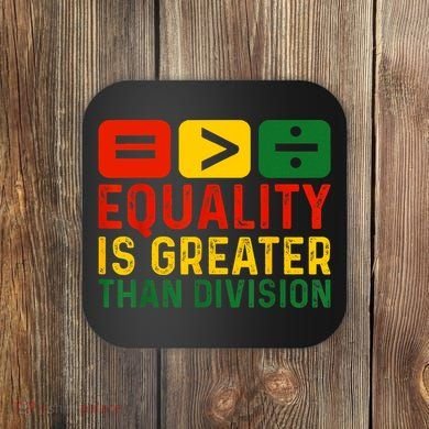 Equality Is Greater Than Division Math Black History Month Coaster