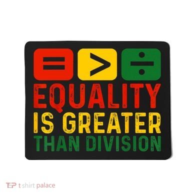 Equality Is Greater Than Division Math Black History Month Mousepad